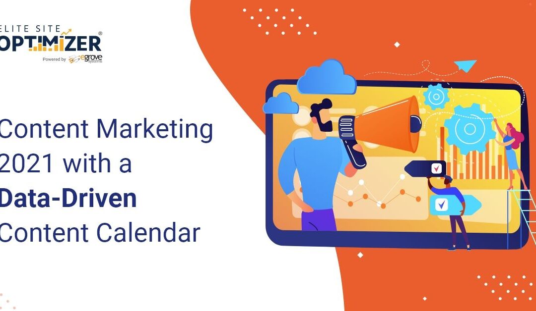 content marketing 2021 with a data driven content calendar