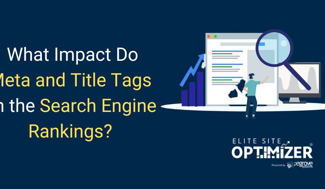 impact do meta and title tags have on the search engine rankings