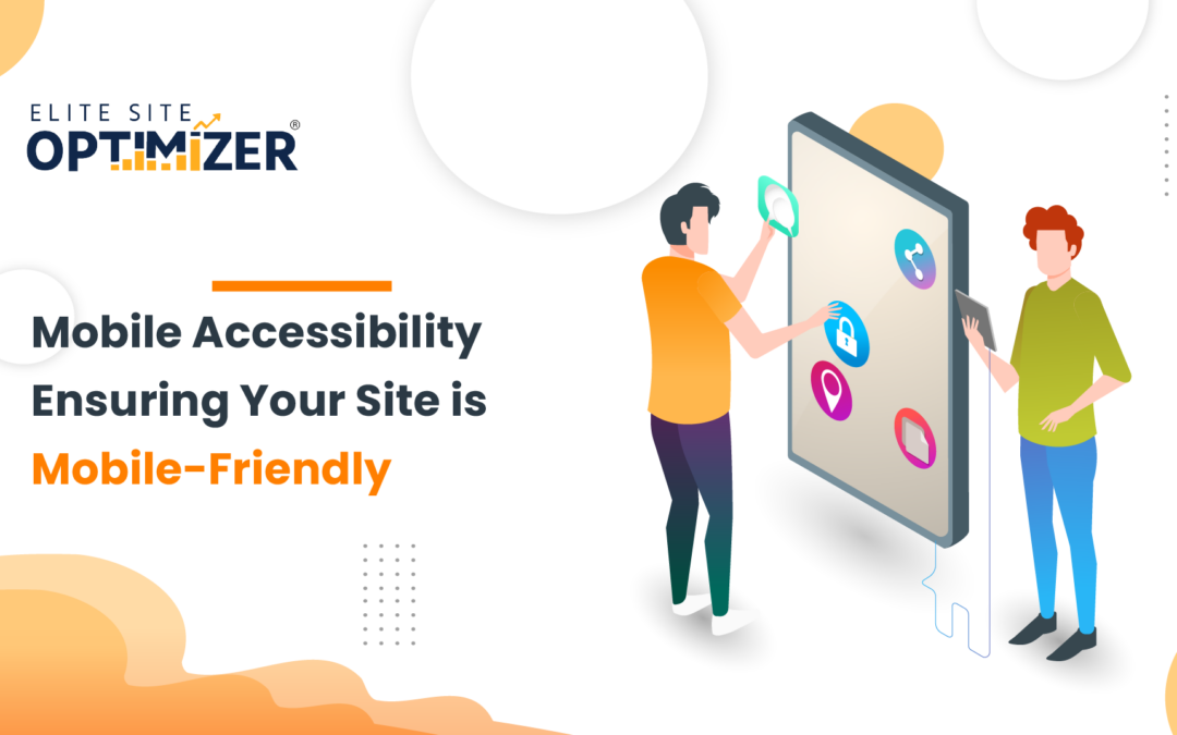 mobile accessibility ensuring your site is mobile friendly